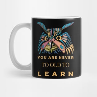 You are never to old to learn Mug
